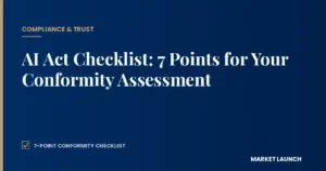 AI Act Checklist: 7 Points for Your Conformity Assessment – Compliance guide by Market Launch Advisory